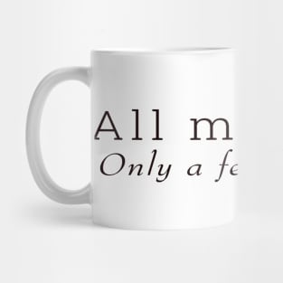 All men die. fewer live. Mug